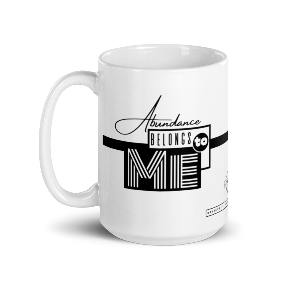 Abundance Belongs to Me - White Glossy Mug